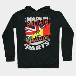 Made In Britain With Senegalese Parts - Gift for Senegalese From Senegal Hoodie